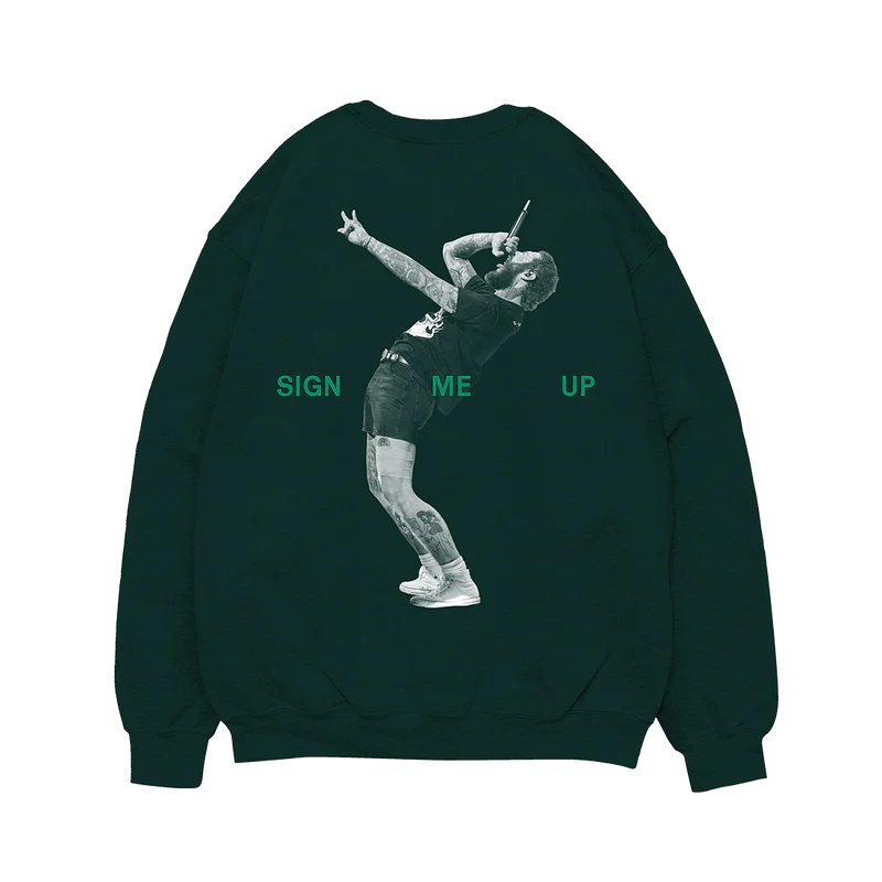 "Back of dark green crewneck sweatshirt featuring a black and white image of Post Malone leaning back with a microphone, surrounded by the text 'Sign Me Up' in green."