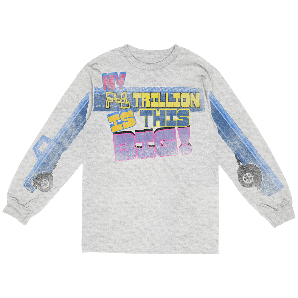 My F-1 Trillion Is This Big Long Sleeve