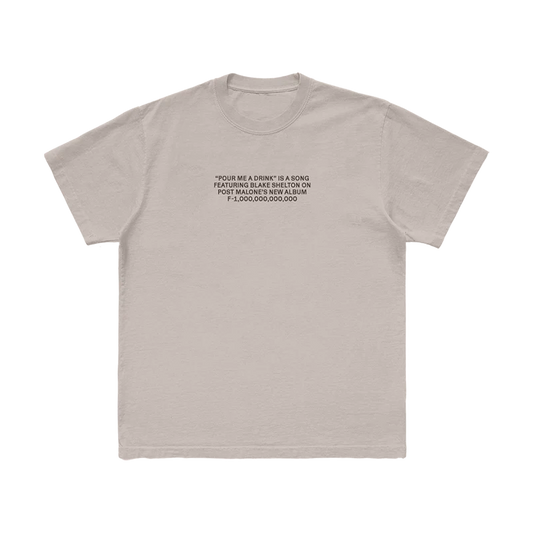 "Beige t-shirt with text: 'Pour Me a Drink' is a song featuring Blake Shelton on Post Malone's new album F-1,000,000,000,000."